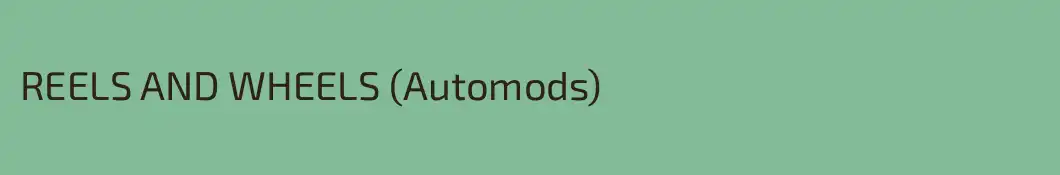 REELS AND WHEELS (Automods)